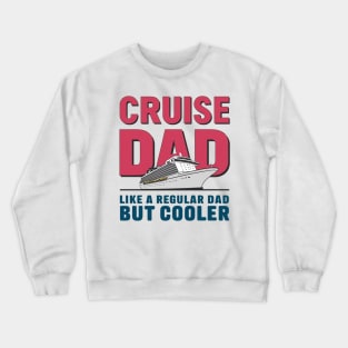 cruise dad like a regular dad but cooler Crewneck Sweatshirt